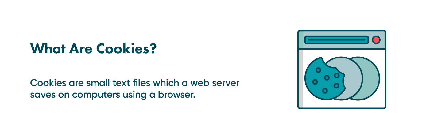 Find out what cookies are to have a comprehensive picture The definition of cookie term will provide you with detailed information on why it is important for your website and how to embed it.